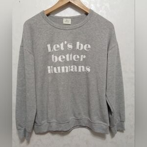 Blue Buttercup "Let's be better Humans" Gray Sweatshirt Size S